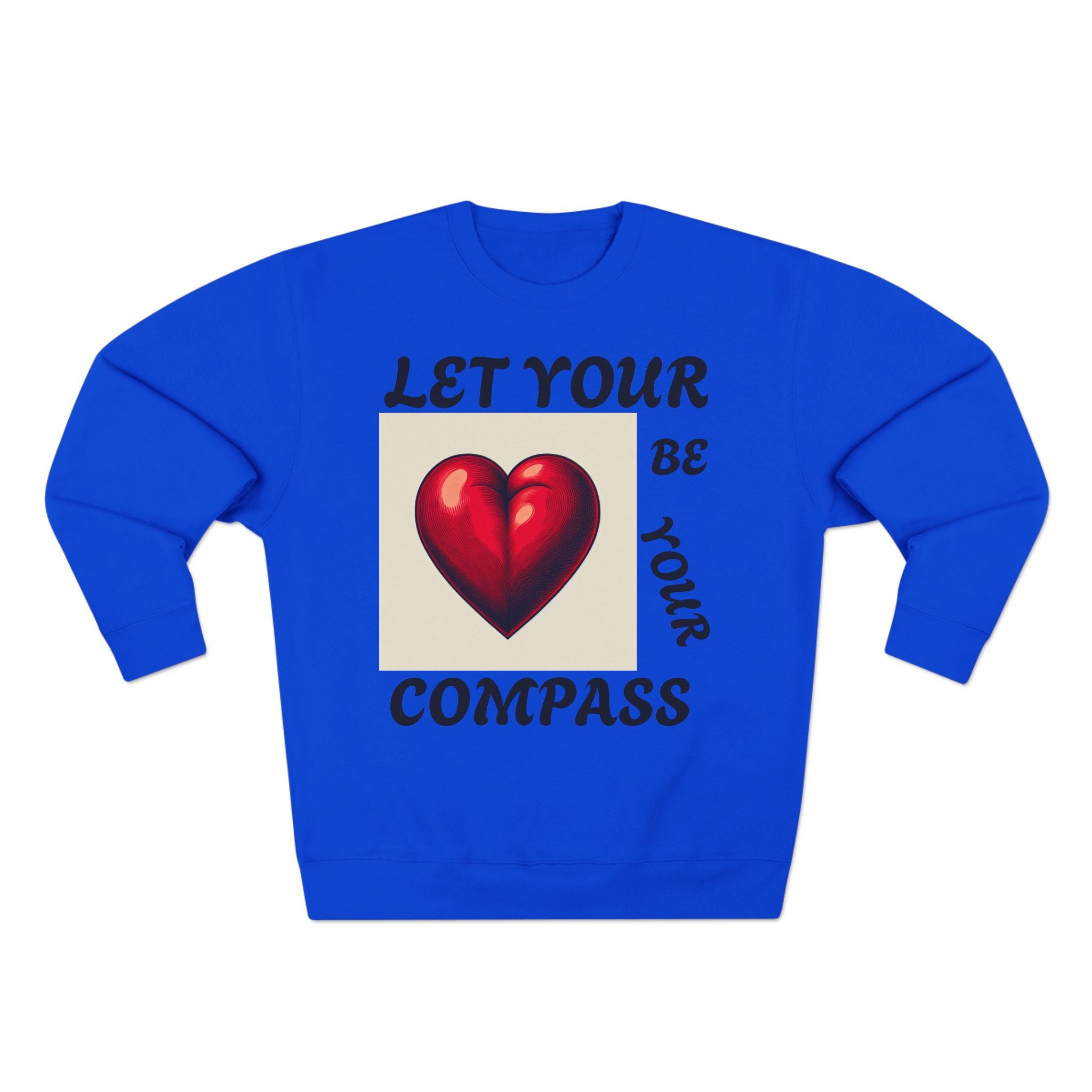 Inspirational Unisex Crewneck Sweatshirt - Let Your Heart Be Your Compass, Cozy Gift, Motivational Apparel, Everyday Wear, Self-Care