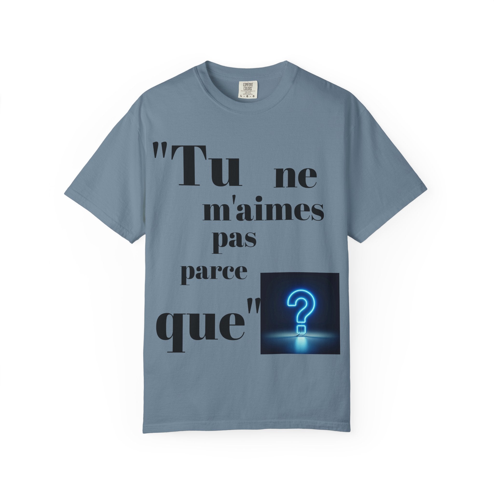 Quirky Statement Tee: 'Tu ne m'aimes pas parce que', Unisex Tee, Casual Gift, Trendy Fashion, Unique T-shirt, Everyday Wear