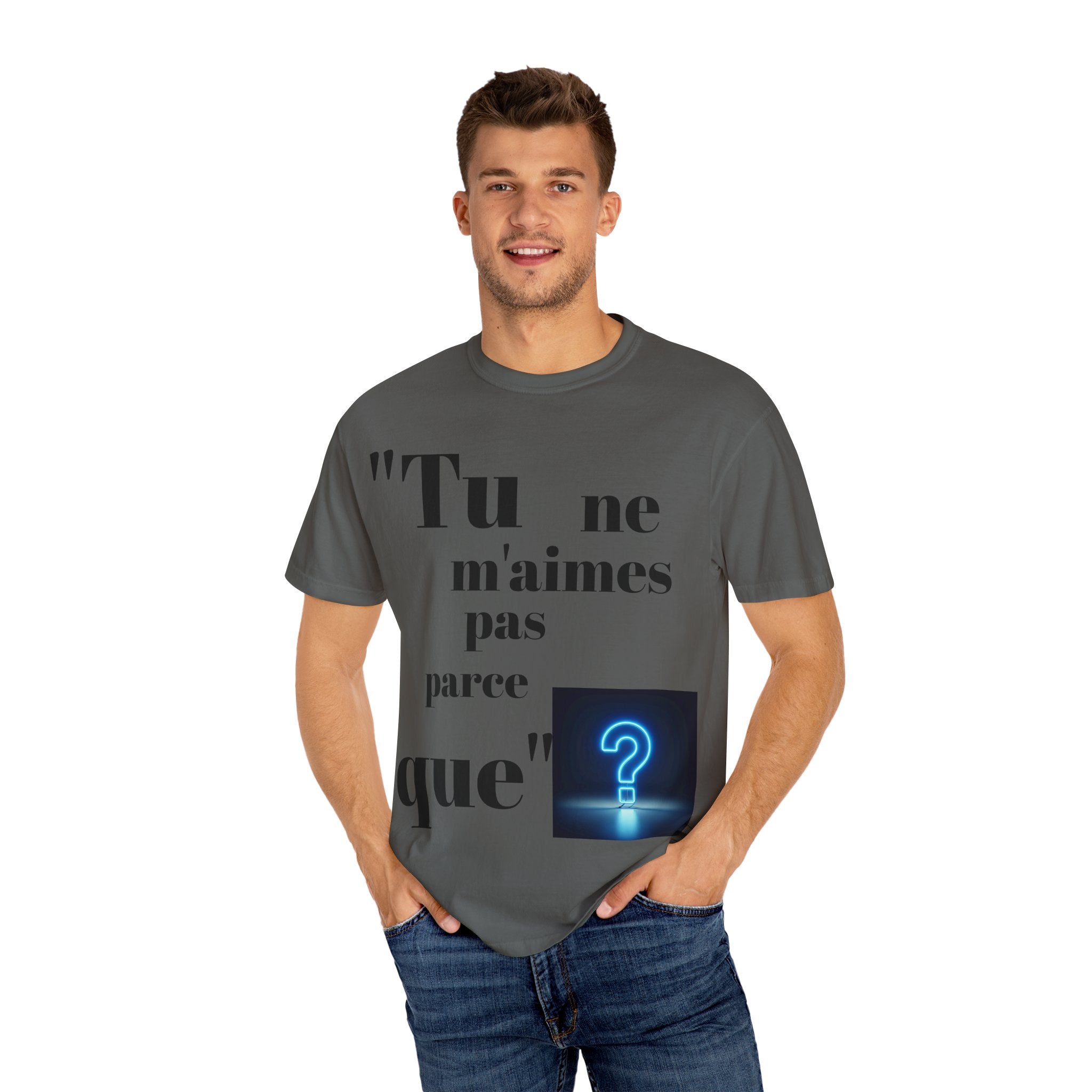 Quirky Statement Tee: 'Tu ne m'aimes pas parce que', Unisex Tee, Casual Gift, Trendy Fashion, Unique T-shirt, Everyday Wear