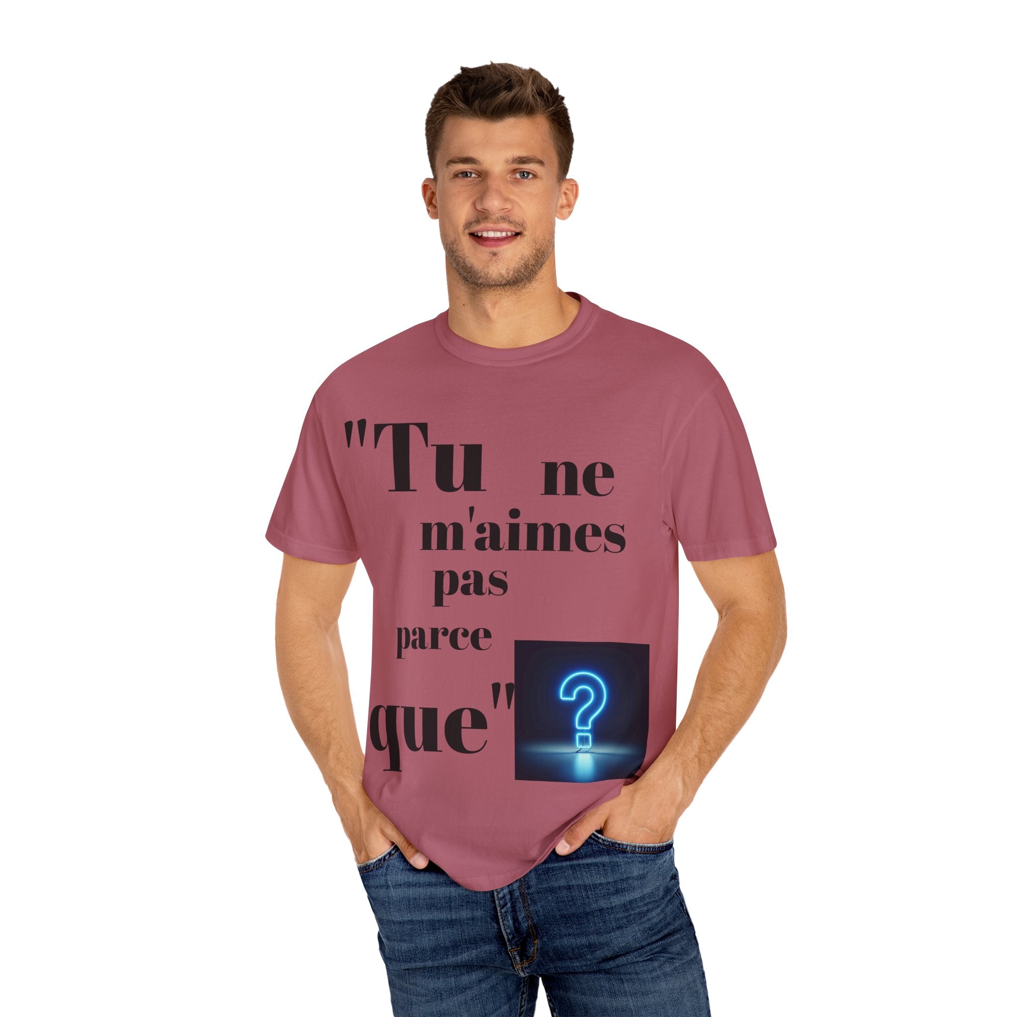 Quirky Statement Tee: 'Tu ne m'aimes pas parce que', Unisex Tee, Casual Gift, Trendy Fashion, Unique T-shirt, Everyday Wear