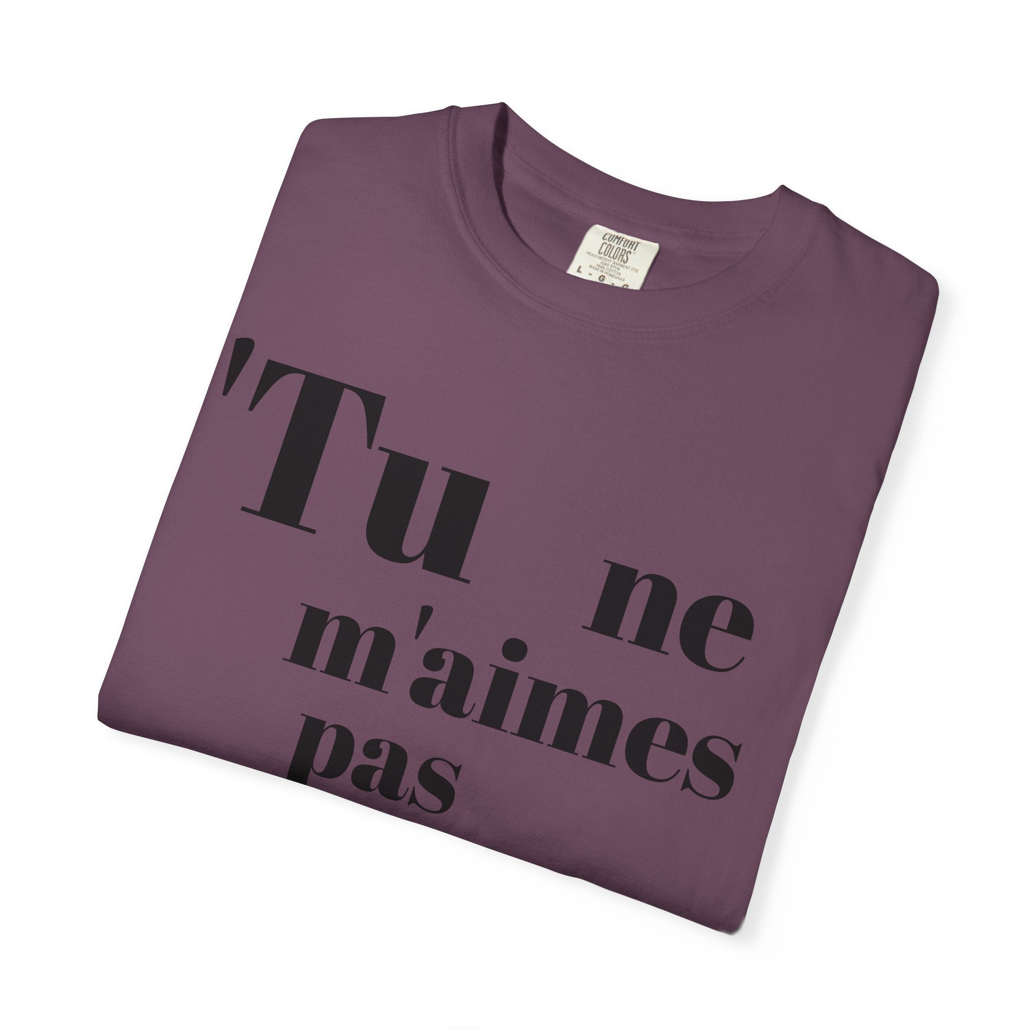 Quirky Statement Tee: 'Tu ne m'aimes pas parce que', Unisex Tee, Casual Gift, Trendy Fashion, Unique T-shirt, Everyday Wear