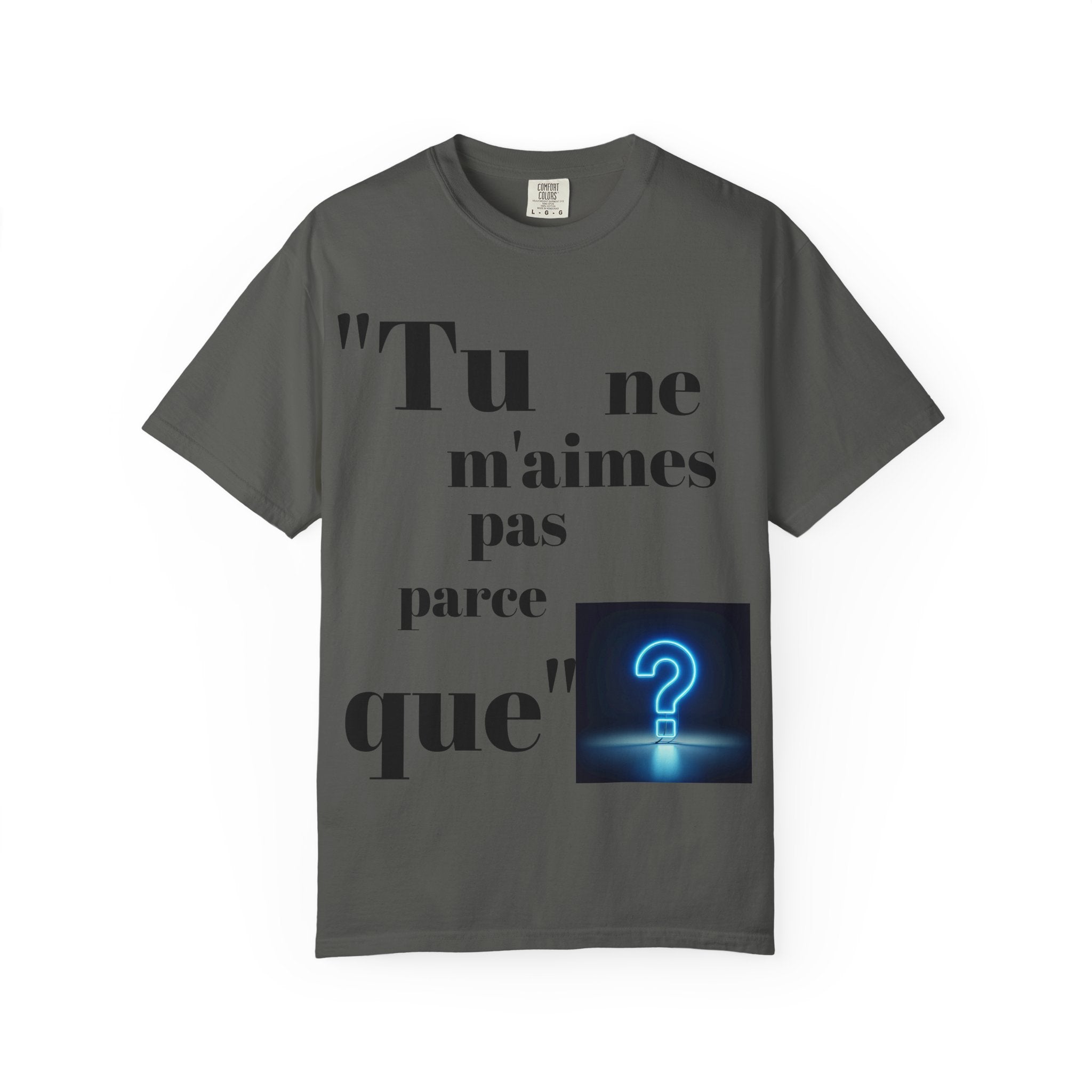 Quirky Statement Tee: 'Tu ne m'aimes pas parce que', Unisex Tee, Casual Gift, Trendy Fashion, Unique T-shirt, Everyday Wear