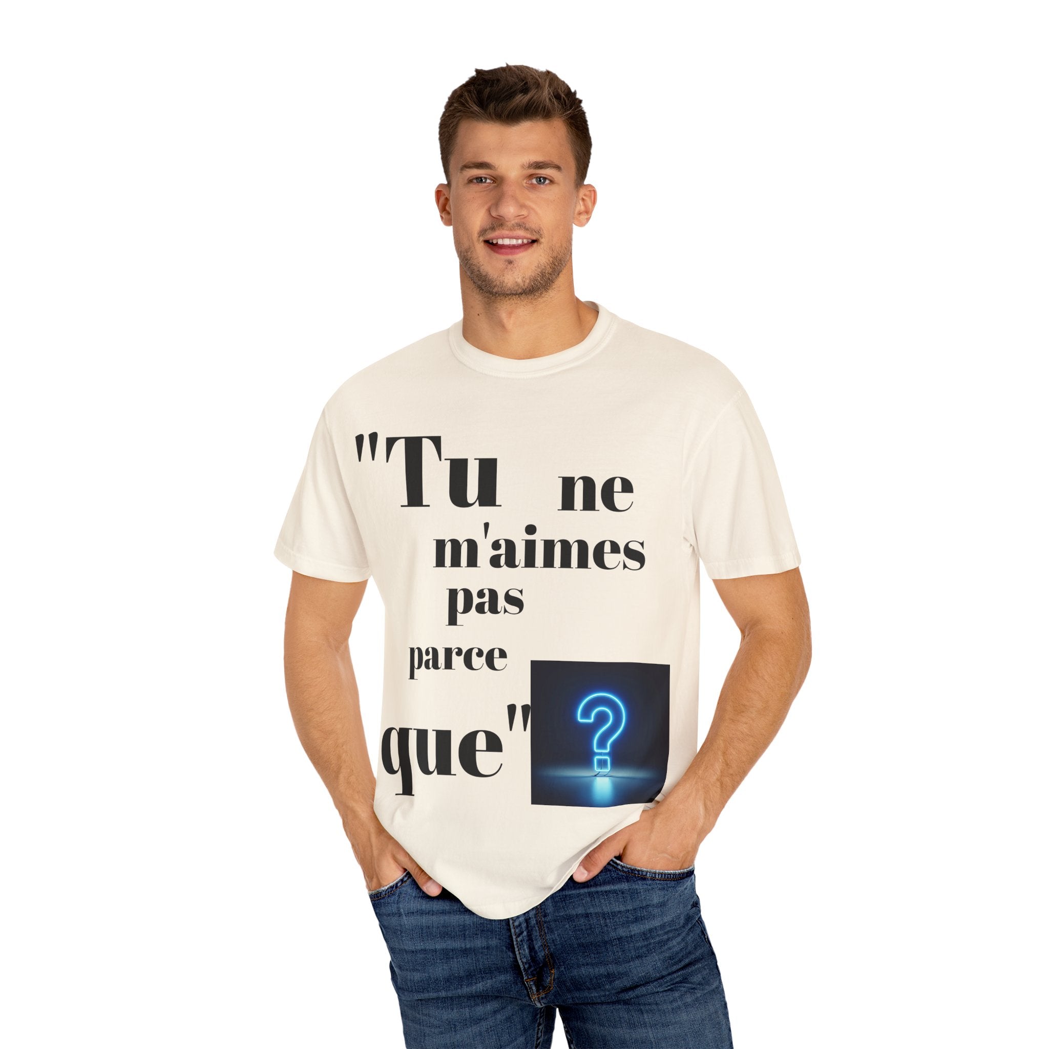Quirky Statement Tee: 'Tu ne m'aimes pas parce que', Unisex Tee, Casual Gift, Trendy Fashion, Unique T-shirt, Everyday Wear