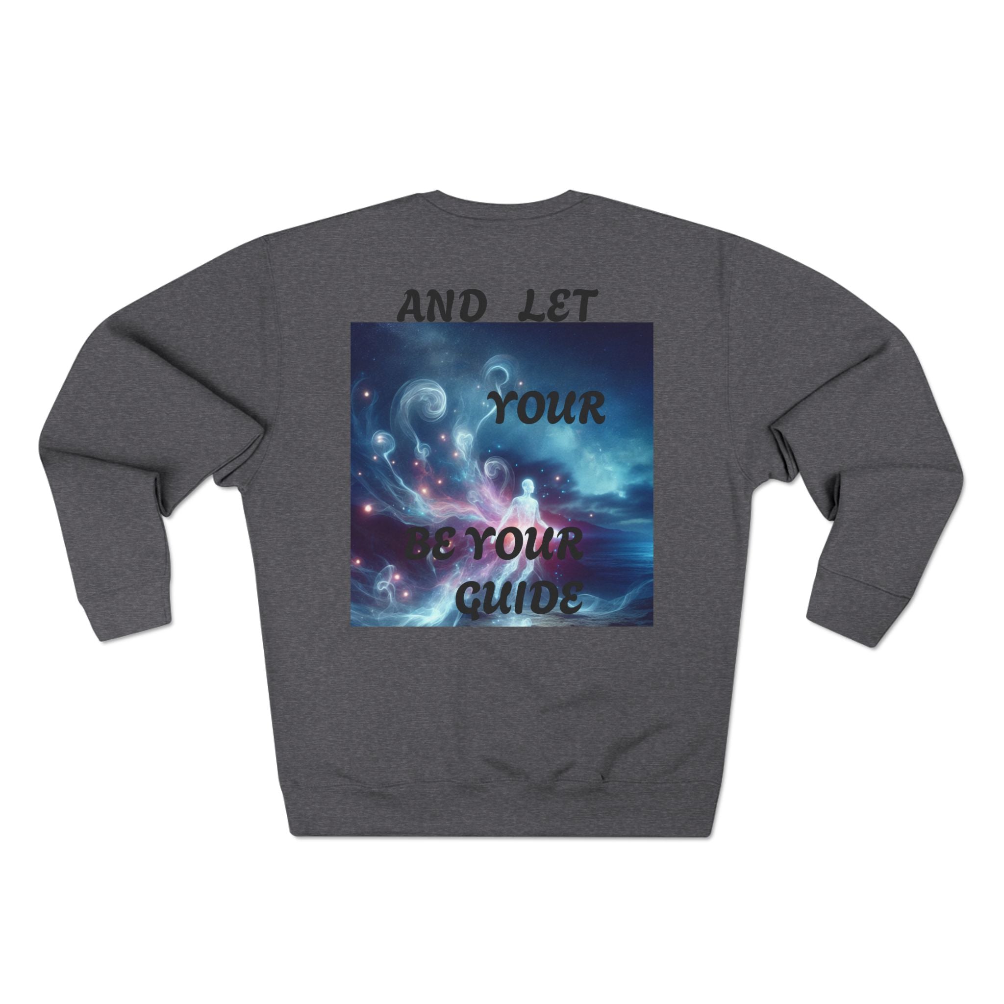 Inspirational Unisex Crewneck Sweatshirt - Let Your Heart Be Your Compass, Cozy Gift, Motivational Apparel, Everyday Wear, Self-Care