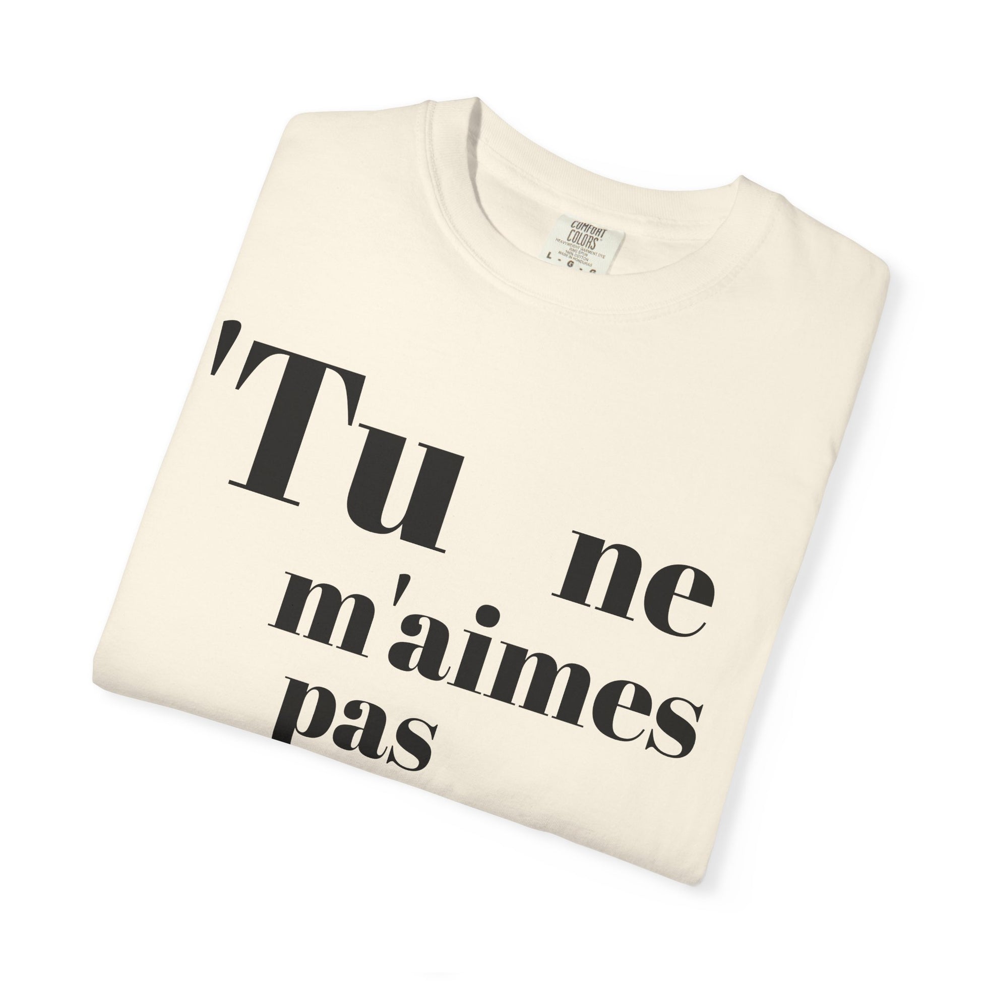 Quirky Statement Tee: 'Tu ne m'aimes pas parce que', Unisex Tee, Casual Gift, Trendy Fashion, Unique T-shirt, Everyday Wear