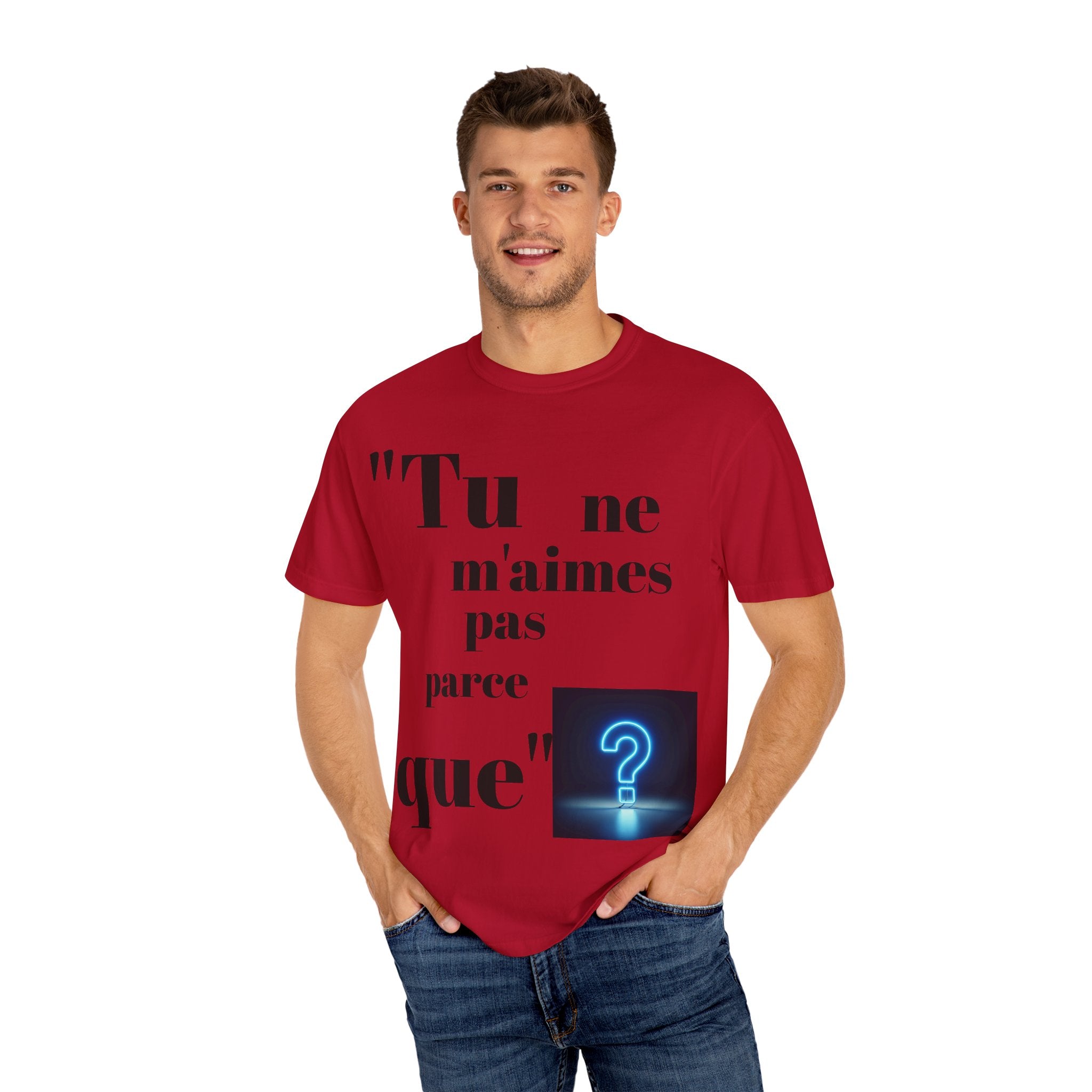 Quirky Statement Tee: 'Tu ne m'aimes pas parce que', Unisex Tee, Casual Gift, Trendy Fashion, Unique T-shirt, Everyday Wear
