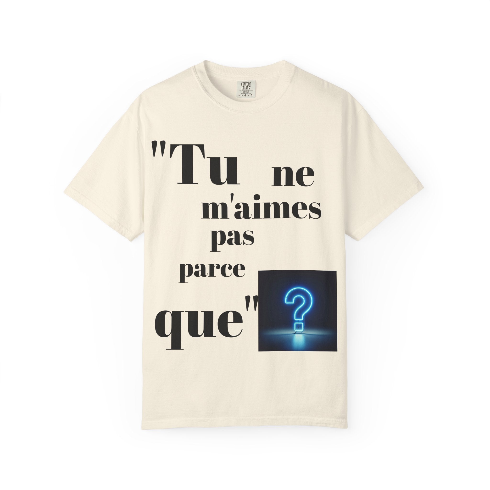 Quirky Statement Tee: 'Tu ne m'aimes pas parce que', Unisex Tee, Casual Gift, Trendy Fashion, Unique T-shirt, Everyday Wear
