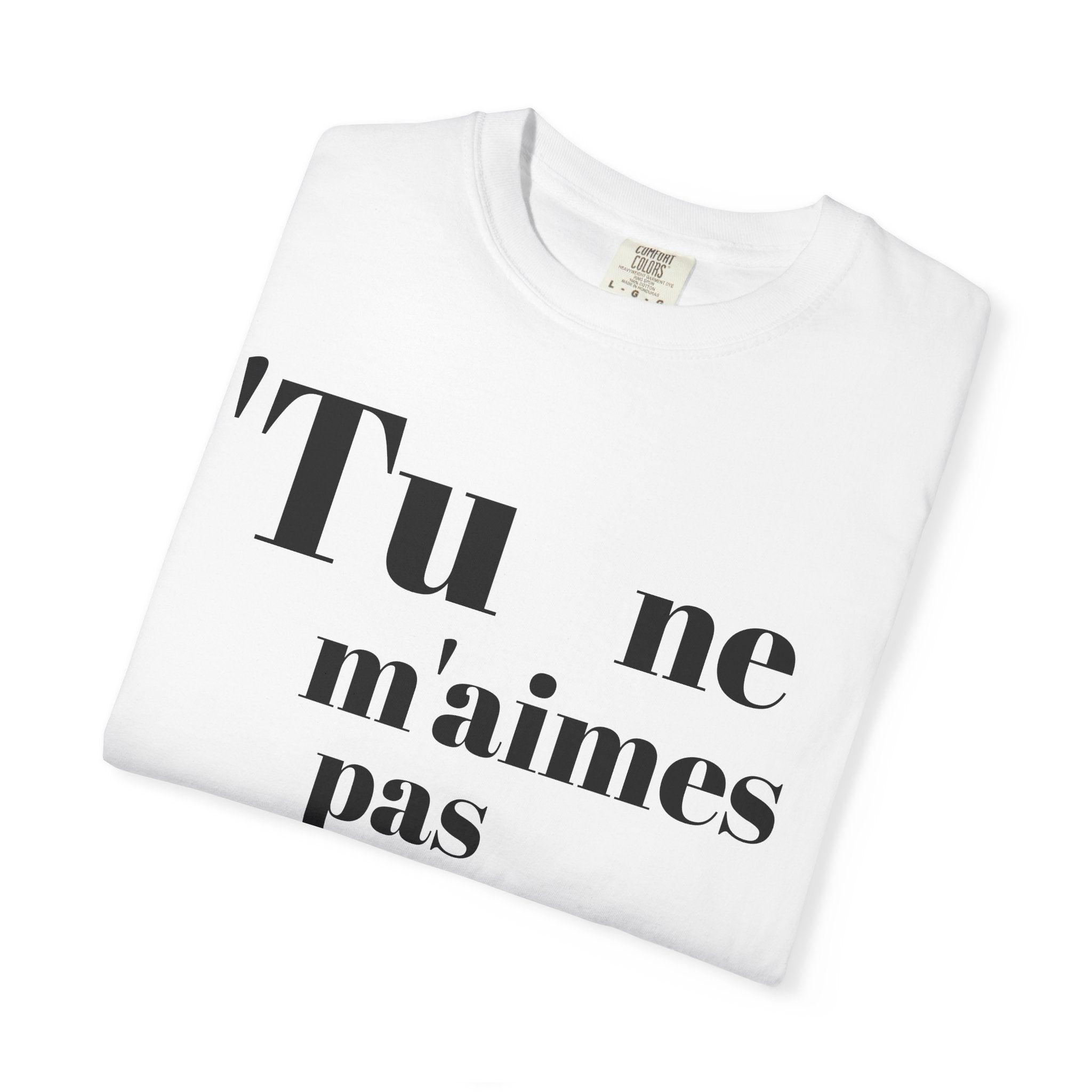 Quirky Statement Tee: 'Tu ne m'aimes pas parce que', Unisex Tee, Casual Gift, Trendy Fashion, Unique T-shirt, Everyday Wear