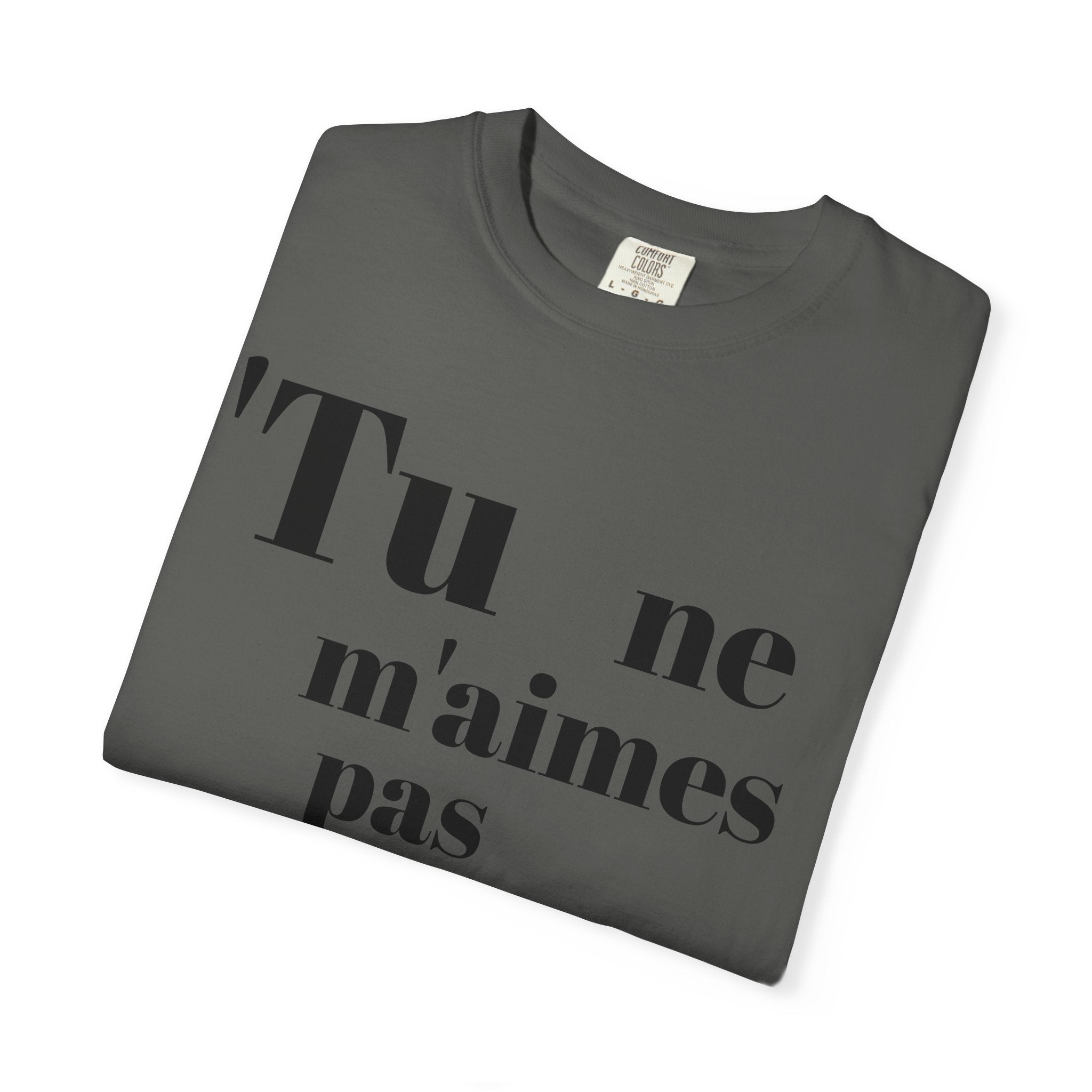 Quirky Statement Tee: 'Tu ne m'aimes pas parce que', Unisex Tee, Casual Gift, Trendy Fashion, Unique T-shirt, Everyday Wear