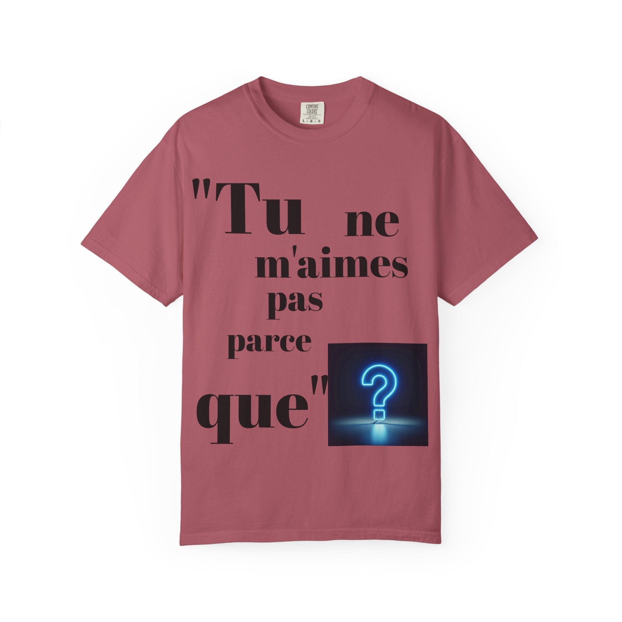 Quirky Statement Tee: 'Tu ne m'aimes pas parce que', Unisex Tee, Casual Gift, Trendy Fashion, Unique T-shirt, Everyday Wear