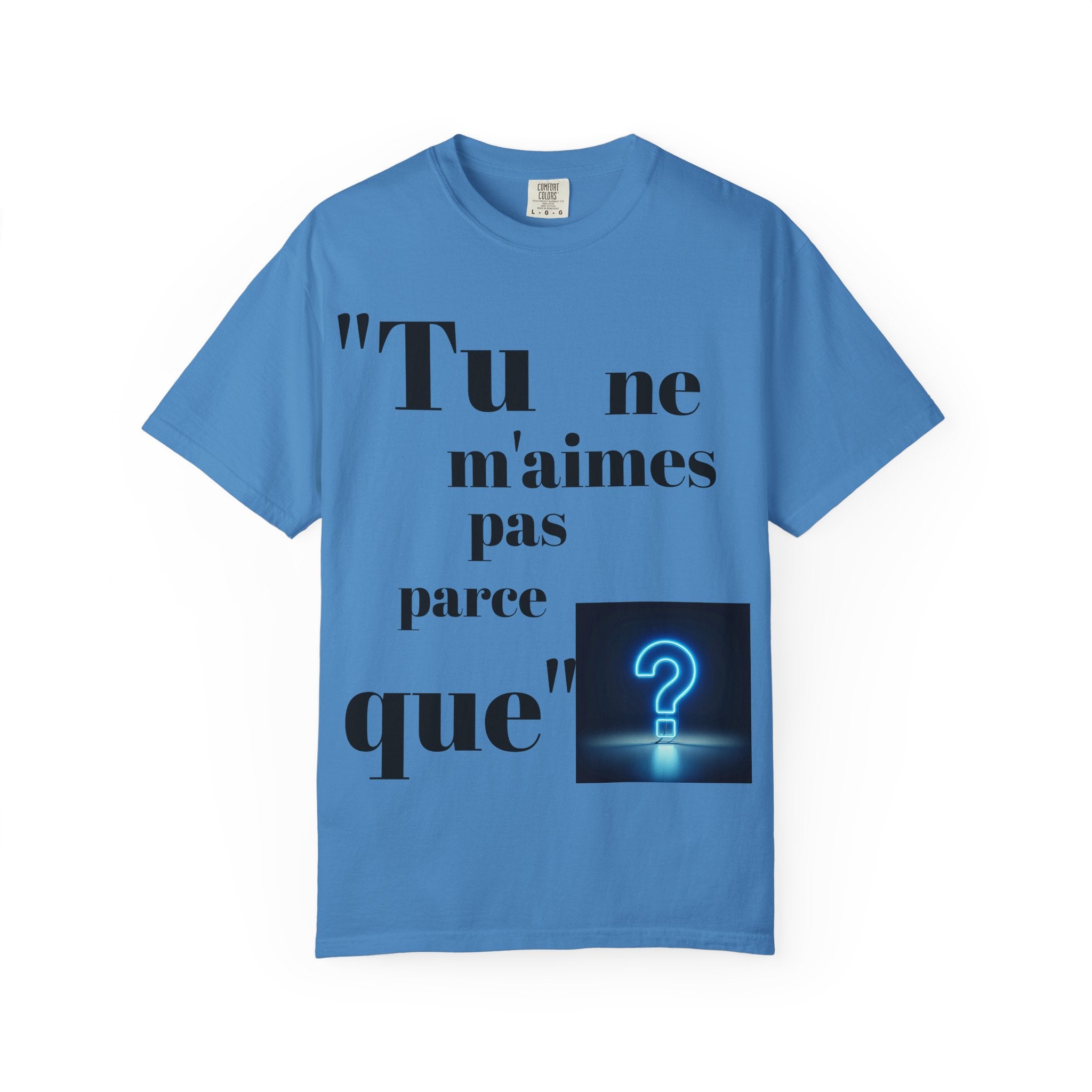 Quirky Statement Tee: 'Tu ne m'aimes pas parce que', Unisex Tee, Casual Gift, Trendy Fashion, Unique T-shirt, Everyday Wear