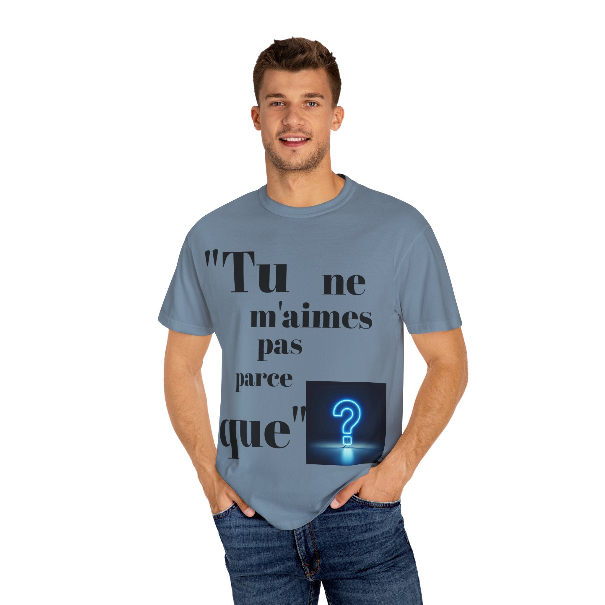 Quirky Statement Tee: 'Tu ne m'aimes pas parce que', Unisex Tee, Casual Gift, Trendy Fashion, Unique T-shirt, Everyday Wear